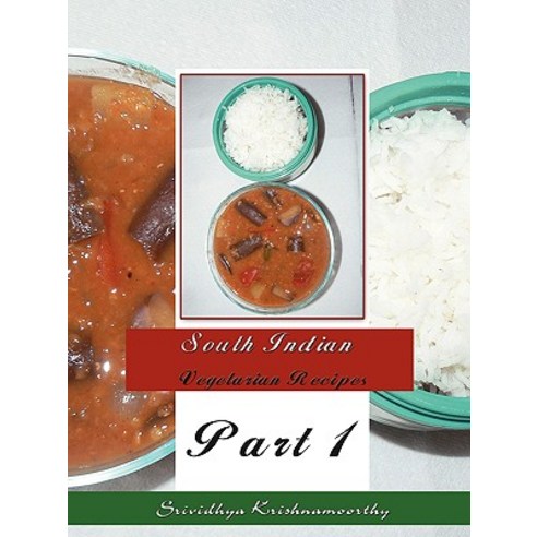 South Indian Vegetarian Recipes: Part 1 Paperback, Authorhouse