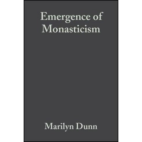 The Emergence of Monasticism: From the Desert Fathers to the Early Middle Ages Paperback, Wiley-Blackwell