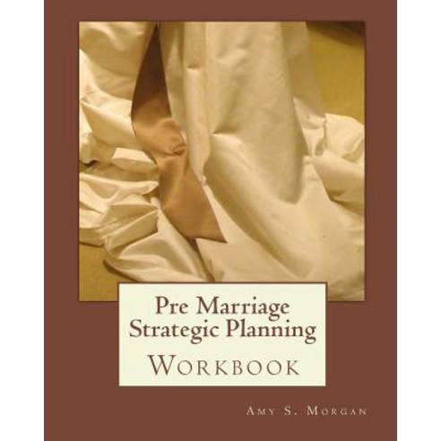 Pre Marriage Strategic Planning: Workbook Paperback, Createspace Independent Publishing Platform