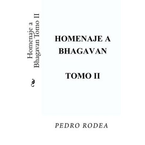 Homenaje a Bhagavan Tomo II Paperback, Createspace Independent Publishing Platform