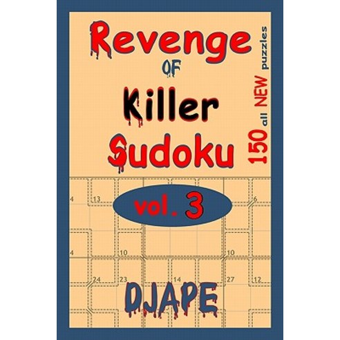 Revenge of Killer Sudoku: 150 of All New Puzzles Paperback, Createspace Independent Publishing Platform
