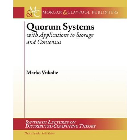 Quorum Systems: With Applications to Storage and Consensus Paperback, Morgan & Claypool