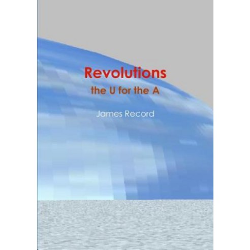 Revolutions: The U for the a Paperback, Lulu.com
