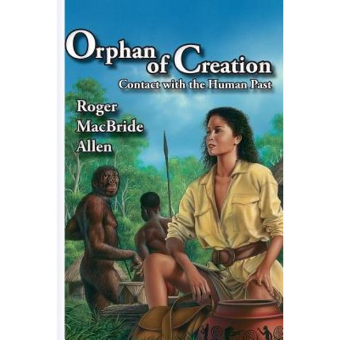 Orphan of Creation: Contact with the Human Past Paperback, Foxacre Press