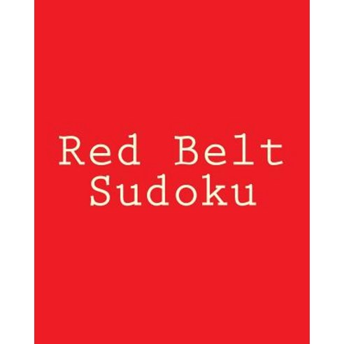 Red Belt Sudoku: Large Grid Puzzles Paperback, Createspace Independent Publishing Platform