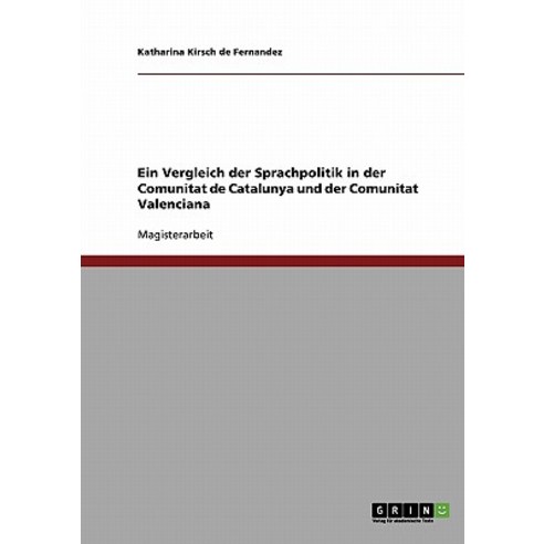 Ein Vergleich Der Sprachpolitik in Der Comunitat de Catalunya Und Der Comunitat Valenciana Paperback, Grin Publishing