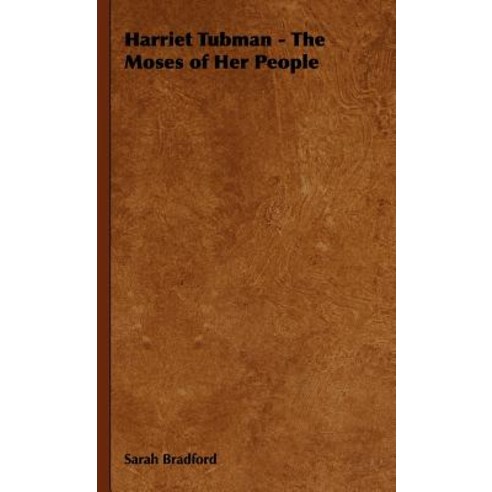 Harriet Tubman - The Moses of Her People Hardcover, Hesperides Press