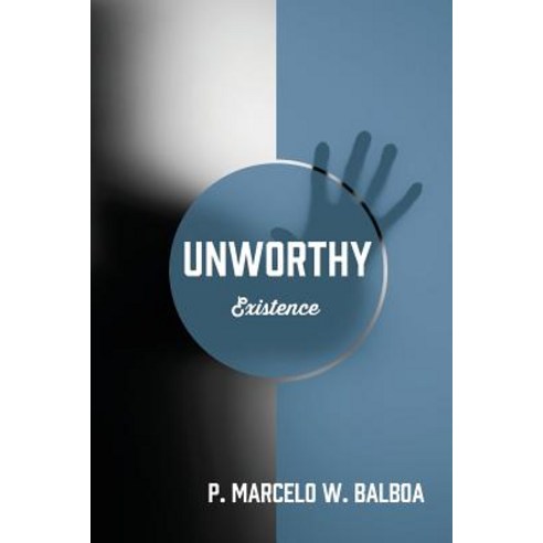 Unworthy: Existence Paperback, Outskirts Press