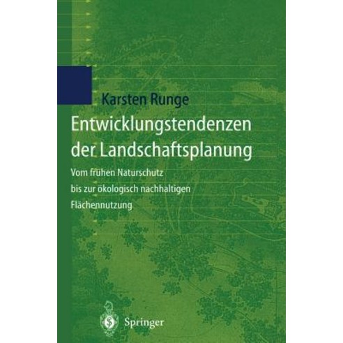 Entwicklungstendenzen Der Landschaftsplanung: Vom Fruhen Naturschutz Bis Zur Okologisch Nachhaltigen Flachennutzung Paperback, Springer