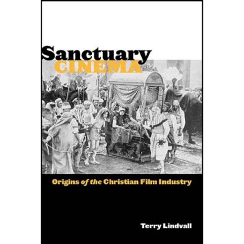 Sanctuary Cinema: Origins of the Christian Film Industry Paperback, New York University Press