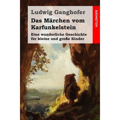 Das Marchen Vom Karfunkelstein: Eine Wunderliche Geschichte Fur Kleine Und Groe Kinder Paperback, Createspace Independent Publishing Platform