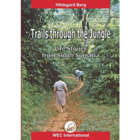 Trails Through the Jungle: Life Stories from South Sumatra Paperback, VTR Publications