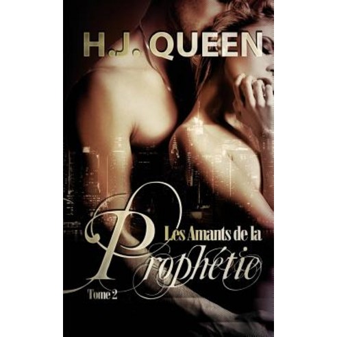 Les Amants de La Prophetie - Tome 2 [Livre Erotique - Paranormal] Paperback, Createspace Independent Publishing Platform