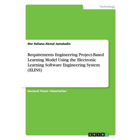 Requirements Engineering Project-Based Learning Model Using the Electronic Learning Software Engineering System (Elins) Paperback, Grin Publishing