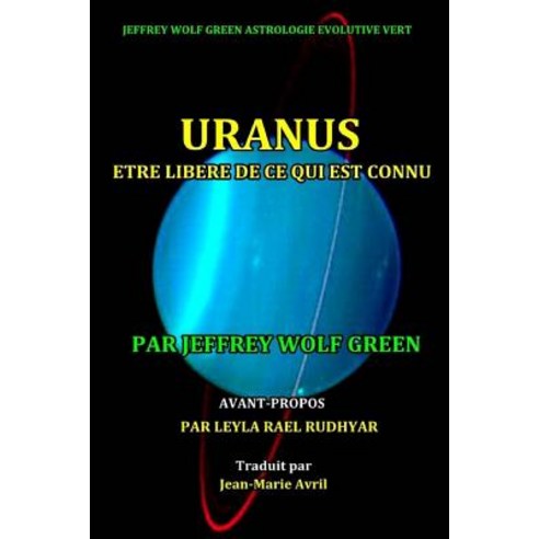 Uranus: Etre Libere de Ce Qui Est Connu Paperback, Createspace Independent Publishing Platform