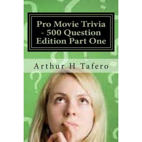 Pro Movie Trivia - 500 Question Edition Part One: 500 Tough Movie Trivia Questions Paperback, Createspace