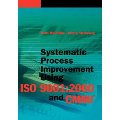 Systematic Process Improvement Using ISO 9001: 2000 and CMMI Hardcover, Artech House Publishers