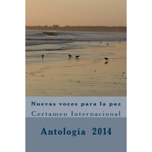 Nuevas Voces Para La Paz: Certamen 2014 Paperback, Createspace Independent Publishing Platform