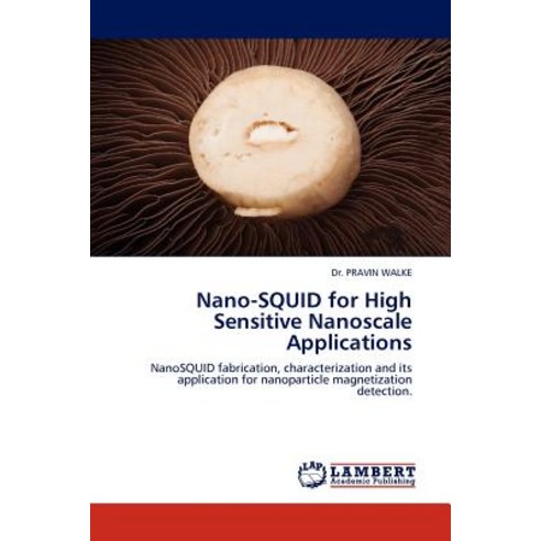 Nano-Squid for High Sensitive Nanoscale Applications Paperback, LAP Lambert Academic Publishing