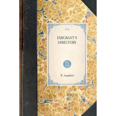 Emigrant''s Directory: To the Western States of North America Paperback, Applewood Books