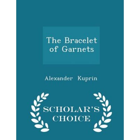 The Bracelet of Garnets - Scholar''s Choice Edition Paperback