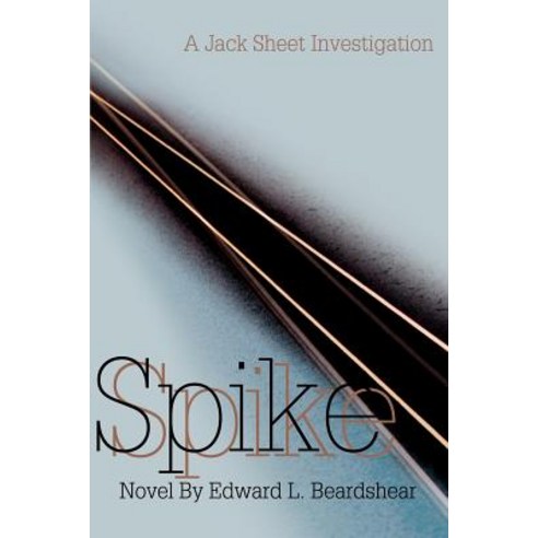 Spike: A Jack Sheet Investigation Paperback, iUniverse