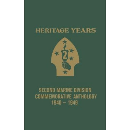 Heritage Years: 2nd Marine Division Commemorative Anthology 1940 - 1949 Hardcover, Turner