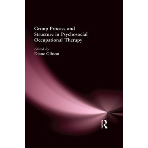 Group Process and Structure in Psychosocial Occupational Therapy Hardcover, Routledge