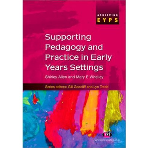Supporting Pedagogy and Practice in Early Years Settings Paperback, Learning Matters