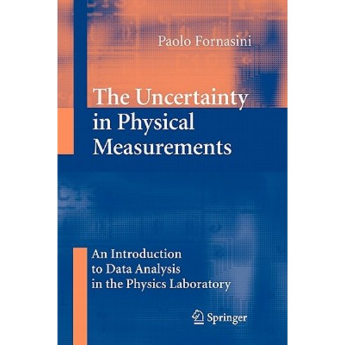 The Uncertainty in Physical Measurements: An Introduction to Data Analysis in the Physics Laboratory Paperback, Springer