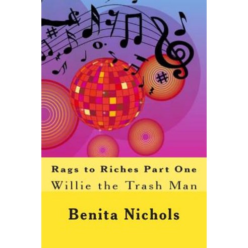 Rags to Riches Part One: Willie the Trash Man Paperback, Createspace Independent Publishing Platform