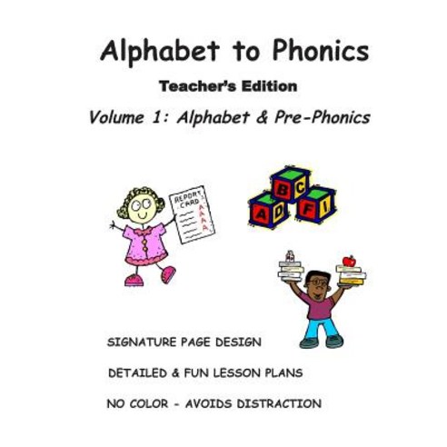 Alphabet to Phonics Teacher''s Edition Volume 1: Volume 1: Alphabet & Phonological Awareness Paperback, Createspace Independent Publishing Platform