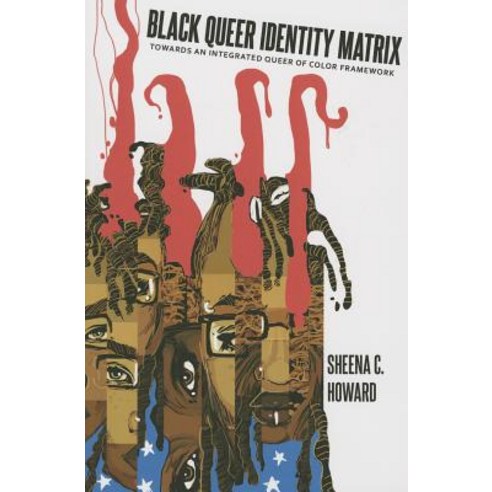 Black Queer Identity Matrix: Towards an Integrated Queer of Color Framework Paperback, Peter Lang Inc., International Academic Publi