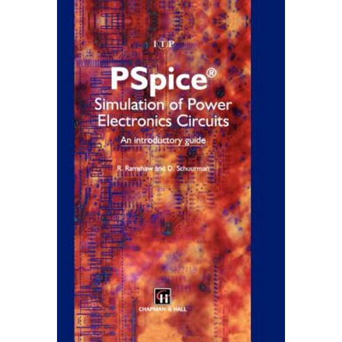 PSPICE Simulation of Power Electronics Circuits: An Introductory Guide Paperback, Springer