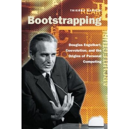 Bootstrapping: Douglas Engelbart Coevolution and the Origins of Personal Computing Hardcover, Stanford University Press