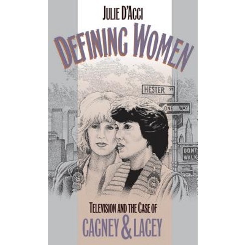 Defining Women: Television and the Case of Cagney and Lacey Paperback, University of North Carolina Press