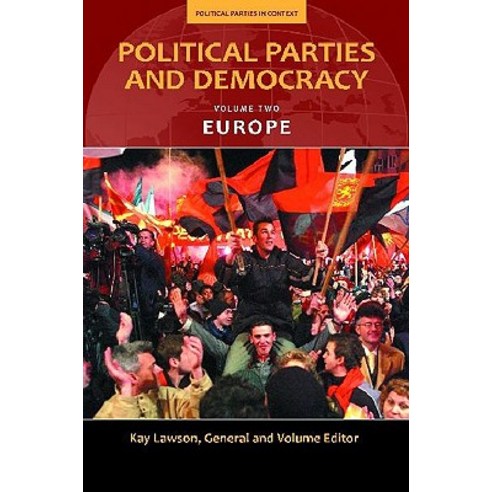 Political Parties and Democracy Volume II: Europe Hardcover, Praeger Publishers