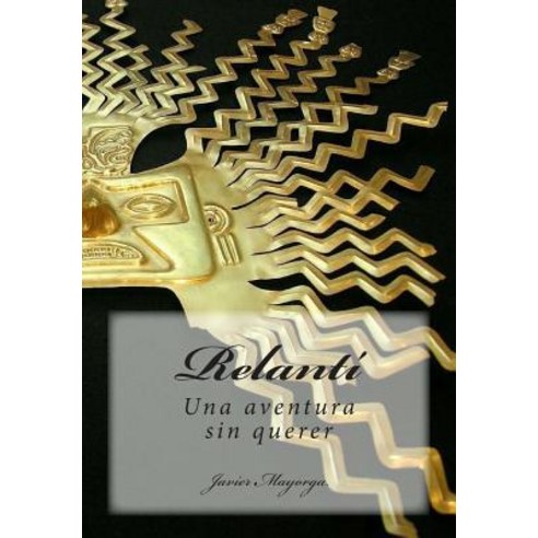 Relanti: Una Aventura Sin Querer Paperback, Createspace Independent Publishing Platform