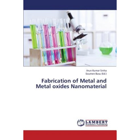 Fabrication of Metal and Metal Oxides Nanomaterial Paperback, LAP Lambert Academic Publishing