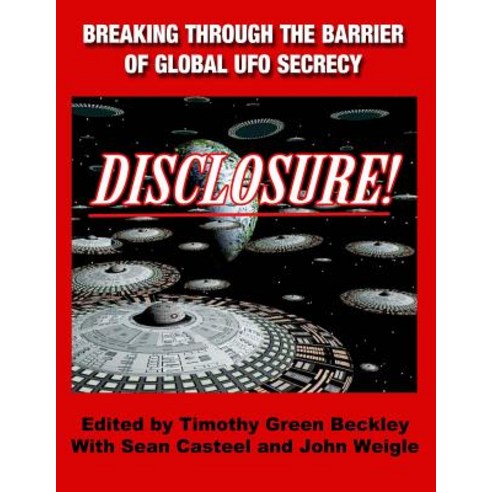 Disclosure! Breaking Through the Barrier of Global UFO Secrecy Paperback, Inner Light - Global Communications