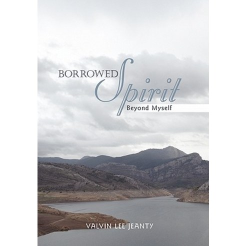 Borrowed Spirit: Beyond Myself Paperback, Authorhouse