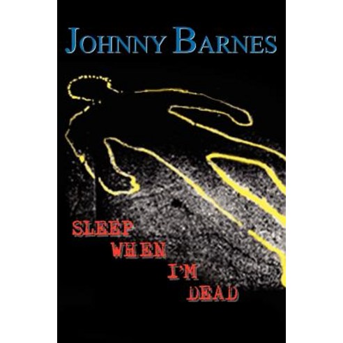 Sleep When I''m Dead Paperback, Authorhouse