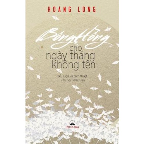 Bong Hong Cho Ngay Thang Khong Ten: Tieu Luan Va Dich Thuat Van Hoc Nhat Ban Paperback, Createspace Independent Publishing Platform