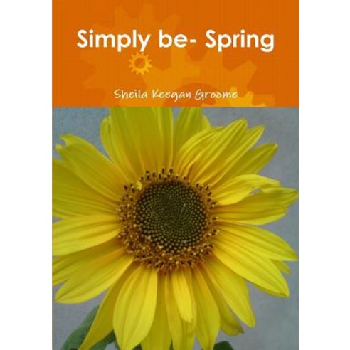 Simply Be- Spring Paperback, Lulu.com