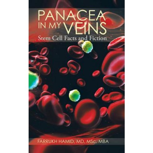 Panacea in My Veins: Stem Cell Facts and Fiction Hardcover, Partridge Singapore