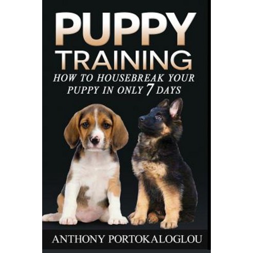 Puppy Training 2: How to Housebreak Your Puppy in Only 7 Days Paperback, Createspace Independent Publishing Platform