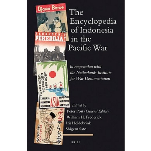 The Encyclopedia of Indonesia in the Pacific War: In Cooperation with the Netherlands Institute for War Documentation Hardcover, Brill