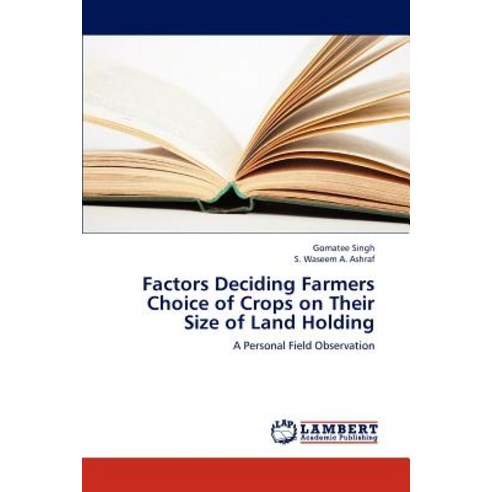 Factors Deciding Farmers Choice of Crops on Their Size of Land Holding Paperback, LAP Lambert Academic Publishing