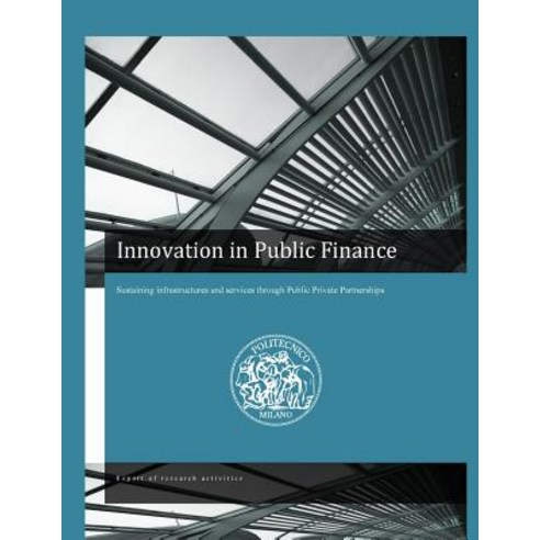 Innovation in Public Finance: Sustaining Infrastructures and Services Through Ppps Paperback, Createspace Independent Publishing Platform