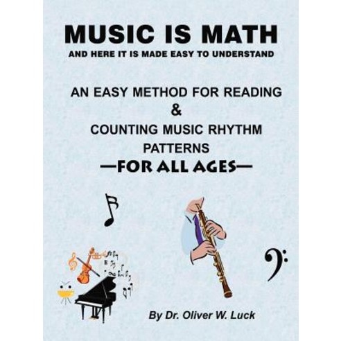 Music Is Math: An Easy Method for Reading & Counting Music Rhythm Patterns Paperback, Trafford Publishing
